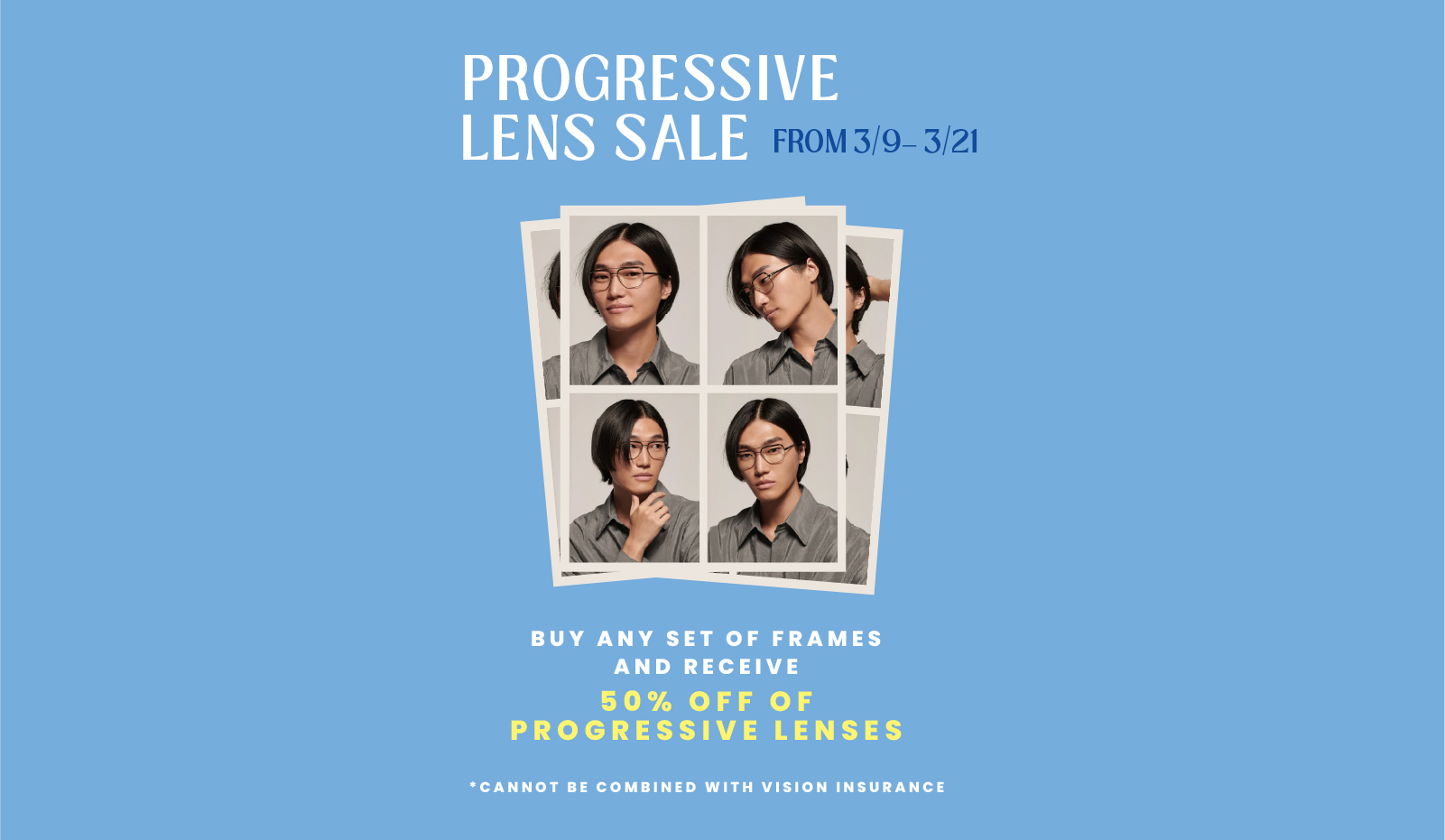 Progressive lens sale. 3/9 - 3/21. BOGO 50% off Progressive lenses.